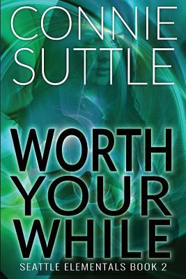 Worth Your While by Connie Suttle