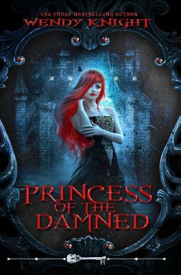 Princess of the Damned by Wendy Knight