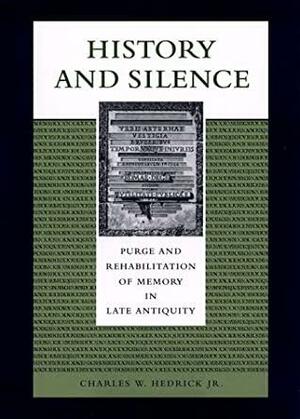 History and Silence: Purge and Rehabilitation of Memory in Late Antiquity by Charles W. Hedrick Jr.