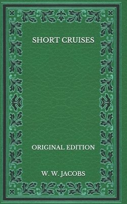 Short Cruises - Original Edition by W.W. Jacobs