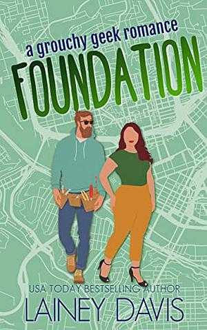 Foundation: A Grouchy Geek Romance by Lainey Davis