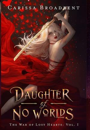 Daughter of No Worlds by Carissa Broadbent