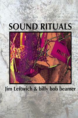 Sound Rituals by Billy Bob Beamer, Jim Leftwich
