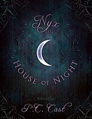 Nyx in the House of Night: Mythology, Folklore and Religion in the PC and Kristin Cast Vampyre Series by Kristin Cast, Jordan Dane, Amy H. Sturgis, Trinity Faegen, John Edgar Browning, Jeri Smith-Ready, Karen Mahoney, Ellen Steiber, Jana Oliver, Bryan Lankford, Yasmine Galenorn, P.C. Cast, Christine Zika