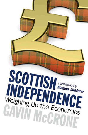 Scottish Independence: Weighing Up the Economics by Gavin McCrone, Magnus Linklater