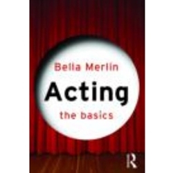 Acting: The Basics by Bella Merlin