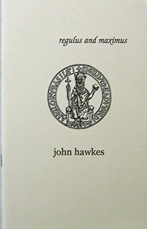 Regulus and Maximus by John Hawkes