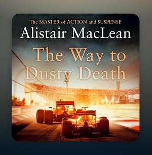 The Way to Dusty Death by Alistair MacLean