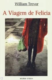 A Viagem de Felicia by William Trevor