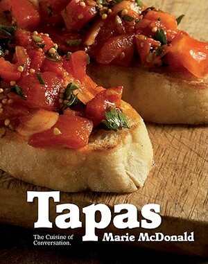 Tapas: The Cuisine of Conversation by Marie McDonald