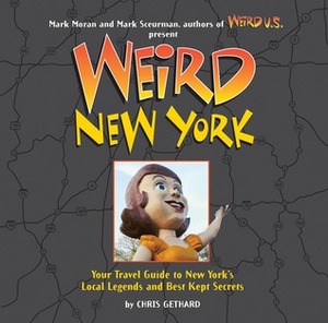 Weird New York by Chris Gethard, Mark Sceurman, Mark Moran