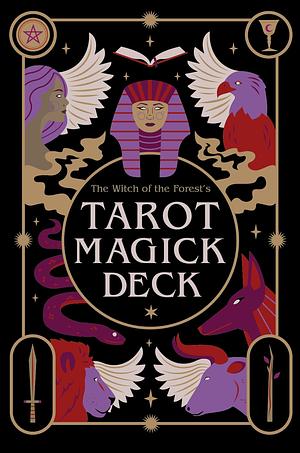Witch of the Forest's Tarot Magick Deck: 78 Cards and Instructional Guide by Lindsay Squire