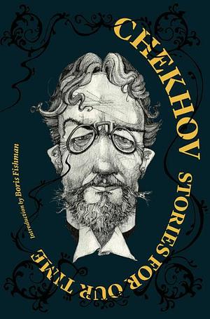 Chekhov: Stories of Our Time by Constance Garnett, Anton Chekhov