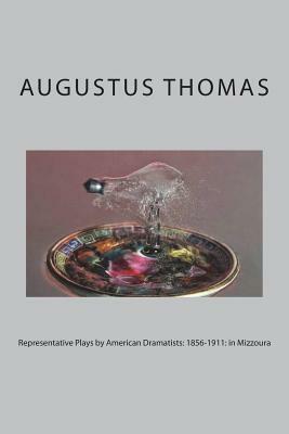 Representative Plays by American Dramatists: 1856-1911: in Mizzoura by Augustus Thomas
