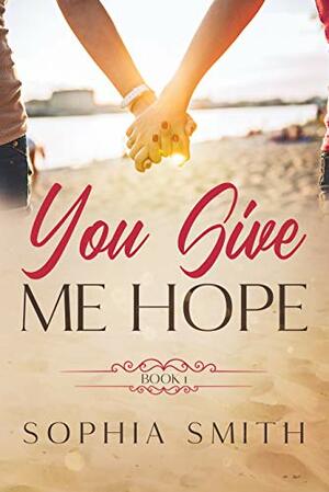 You Give Me Hope by Sophia Smith