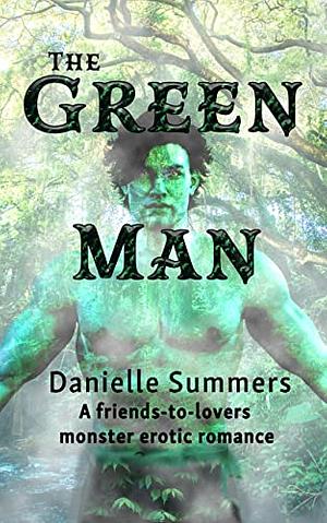 The Green Man: A friends-to-lovers monster erotic romance by Danielle Summers