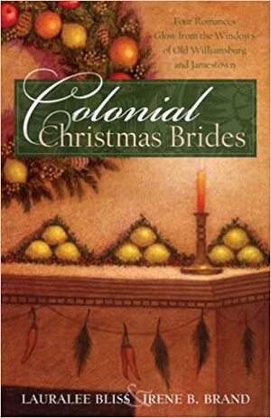 Colonial Christmas Brides by Irene Brand, Lauralee Bliss