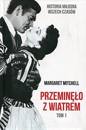 Przeminelo z wiatrem. Tom 1 by Margaret Mitchell