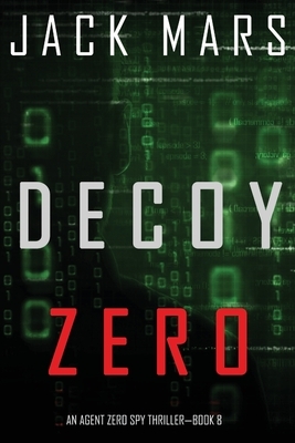 Decoy Zero by Jack Mars