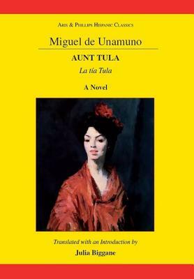 Aunt Tula: La Tia Tula: A Novel by Miguel de Unamuno