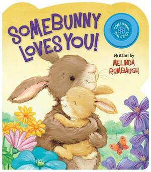 Somebunny Loves You! by Melinda Rumbaugh
