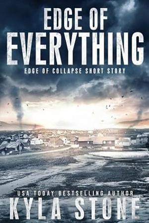 Edge of Everything by Kyla Stone