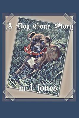 A Dog-Gone Story by M. L. Jones