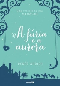 A Fúria e a Aurora by Renée Ahdieh