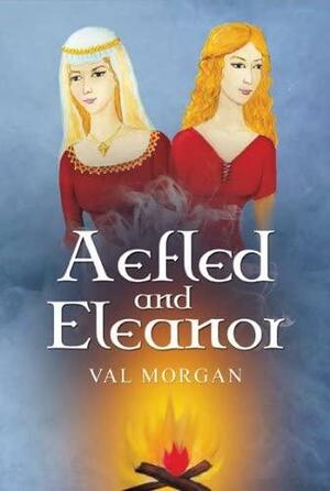 Aefled and Eleanor by Valerie Morgan