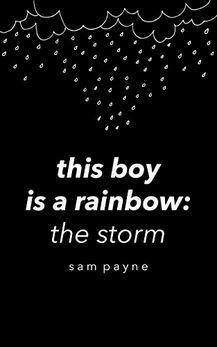 this boy is a rainbow: the storm by Sam Payne, Sam Payne