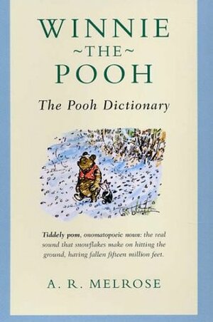 Winnie the Pooh: The Pooh Dictionary by A.R. Melrose
