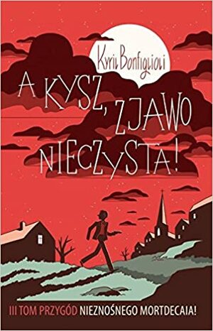 A kysz, zjawo nieczysta! by Kyril Bonfiglioli