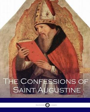 The Confessions of Saint Augustine by Saint Augustine