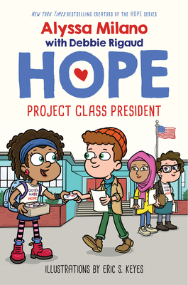 Project Class President (Alyssa Milano's Hope #3), Volume 3 by Alyssa Milano, Debbie Rigaud