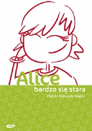 Alice bardzo się stara by Phyllis Reynolds Naylor