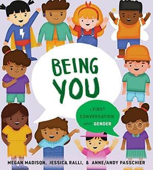 Being You: A First Conversation about Gender by Jessica Ralli, Megan Madison