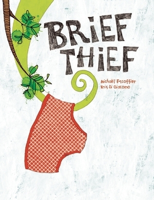 Brief Thief by Kris Di Giacomo, Michaël Escoffier