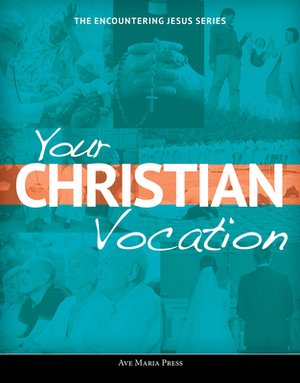 Your Christian Vocation by Ave Maria Press