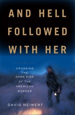 And Hell Followed with Her:Crossing to the Dark Side of the American Border by David Neiwert