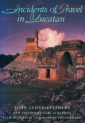 Incidents of Travel in Yucatan by John Lloyd Stephens