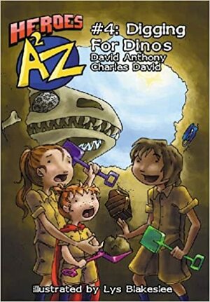 Heroes A2Z #4: Digging For Dinos by David Anthony, Charles David Clasman