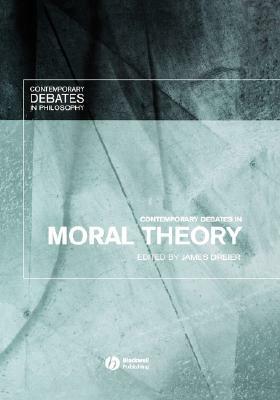 Contemporary Debates in Moral Theory by 