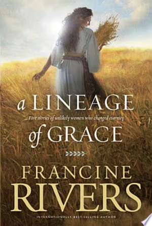 A Lineage of Grace by Francine Rivers