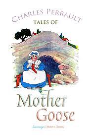 The Tales of Mother Goose by Charles Perrault