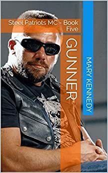 GUNNER: Steel Patriots MC - Book Five by Mary Kennedy