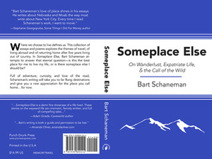 Someplace Else: On Wanderlust, Expatriate Life, & the Call of the Wild by Bart Schaneman