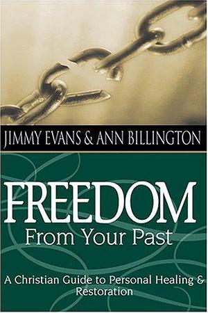 Freedom from Your Past: A Guide to Emotional Healing by Jimmy Evans