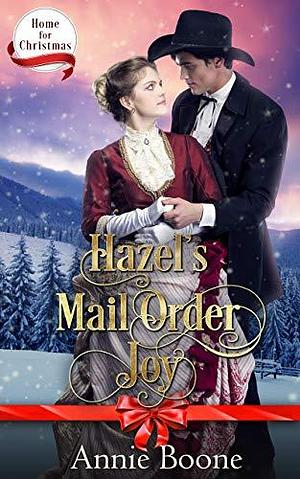 Hazel's Mail Order Joy by Annie Boone, Annie Boone
