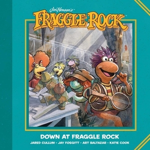 Jim Henson's Fraggle Rock: Down at Fraggle Rock by 