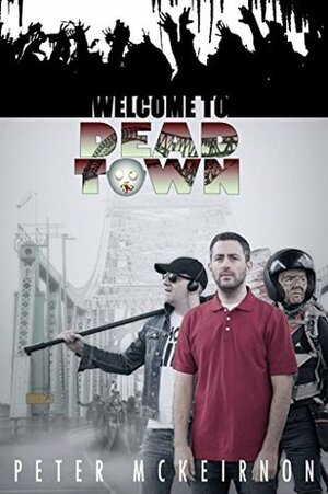 Welcome to Dead Town by Peter Mckeirnon